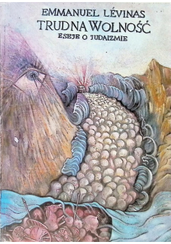 Trudna Wolność  Eseje o judaizmie