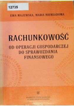 Rachunkowość: od operacji gospodarczej do sprawozdania finansowego