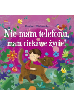 Nie mam telefonu, mam ciekawe życie!