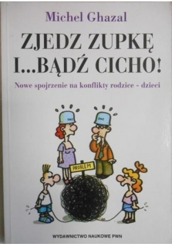Zjedz zupkę i bądź cicho