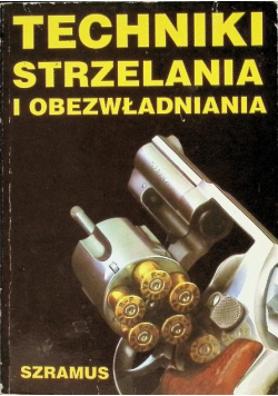 Techniki strzelania i obezwładniania