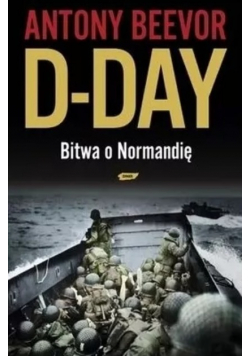 D-Day. Bitwa o Normandię