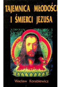 Tajemnica młodości i śmierci Jezusa