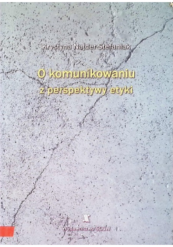 O komunikowaniu z perspektywy etyki