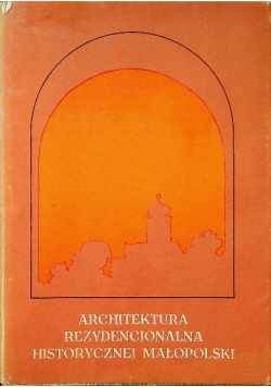 Architektura rezydencjonalna historycznej Małopolski