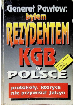 Generał Pawłow: byłem rezydentem KGB w Polsce