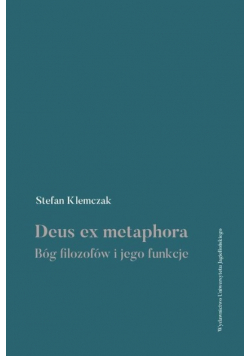 Deus ex metaphora Bóg filozofów i jego funkcje