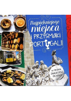 Najpiękniejsze miejsca i przysmaki Portugalii