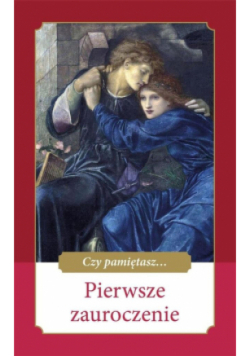 Czy pamiętasz... Pierwsze zauroczenie
