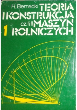 Teoria i konstrukcja Tom I Cz I i II Maszyn Rolniczych