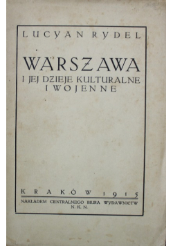 Warszawa i jej dzieje kulturalne i wojenne 1915 r