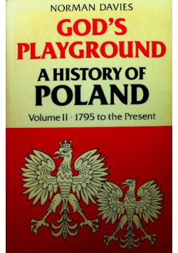 Gods Playground a History of Poland Volume II