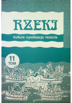 Rzeki Kultura cywilizacja historia Tom 11