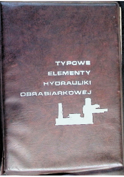 Typowe elementy hydrauliki obrabiarkowej