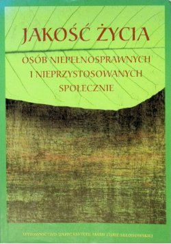 Jakość życia osób niepełnosprawnych i nieprzystosowanych społecznie
