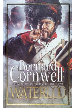 Waterloo Historia czterech dni trzech armii i trzech bitew