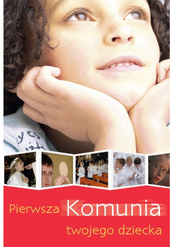 Pierwsza Komunia twojego dziecka