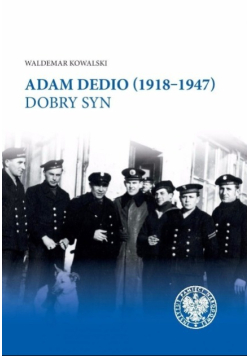 Adam Dedio 1918- 1947 Dobry syn