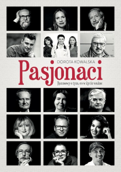 Pasjonaci Rozmowy o tym co w życiu ważne