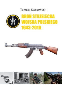 Broń strzelecka Wojska Polskiego 1943-2016