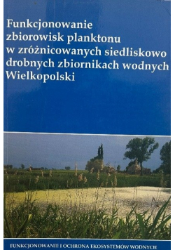 Funkcjonowanie Zbiorowisk Planktonu w zróżnicowanych siedliskowo drobnych zbiornikach wodnych Wielkopolski
