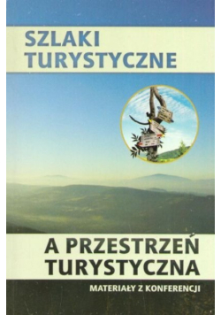 Szlaki turystyczne a przestrzeń turystyczna