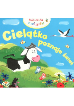 Książeczka maluszka - Cielątko poznaje świat