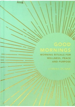 Good Mornings morning rituals for wellness, peace and purpose