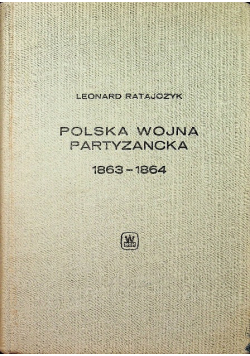 Polska wojna partyzancka  1863 - 1864