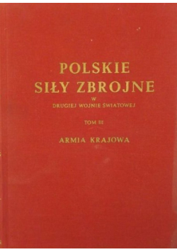 Polskie siły zbrojne w drugiej wojnie światowej Tom III