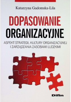 Dopasowanie organizacyjne Aspekt strategii kultury organizacyjnej i zarządzania zasobami ludzkimi