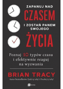 Zapanuj nad czasem i zostań panem swojego życia