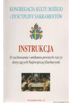 Instrukcja O zachowaniu i unikaniu pewnych rzeczy dotyczących Najświętszej Eucharystii
