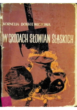 W grodach słowian śląskich