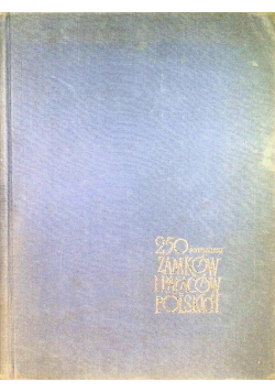 250 fotografii zamków i pałaców polskich