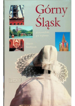 Górny Śląsk przewodnik po regionie