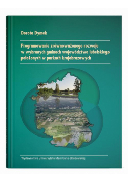 Programowanie zrównoważonego rozwoju w wybranych gminach województwa lubelskiego położonych w parkach