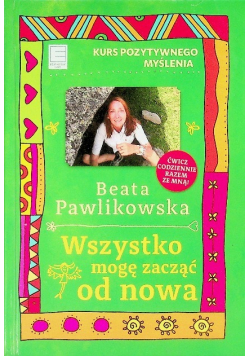 Kurs pozytywnego myślenia Wszystko mogę zacząć od nowa