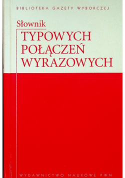Biblioteka Gazety Wyborczej Tom 12 Słownik typowych połączeń wyrazowych