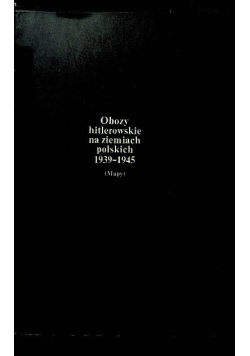 Obozy hitlerowskie na ziemiach polskich 1939-1945