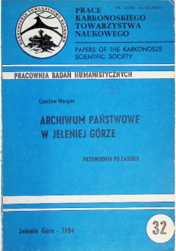 Prace krakowskiego towarzystwa naukowego Nr 32 / 1984 Archiwum państwowe w Jeleniej Górze