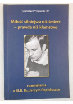 Miłość silniejsza niż śmierć, prawda niż kłamstwo
