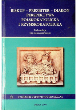 Biskup prezbiter diakon Perspektywa polskokatolicka i rzymskokatolicka