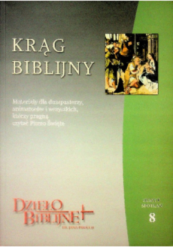 Krąg biblijny. Materiały dla duszpasterzy, animatorów i wszystkich, którzy pragną czytać Pismo Święte Część  8