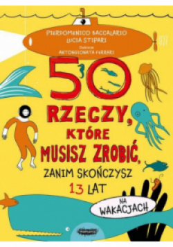 50 rzeczy które musisz zrobić, zanim skończysz 13 lat