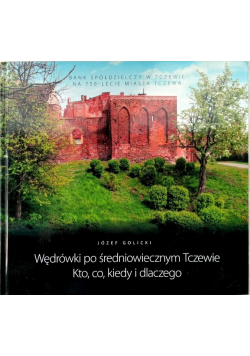 Wędrówki po średniowiecznym Tczewie