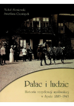 Pałac i ludzie Historia rezydencji myśliwskiej w Spale 1885 - 1945