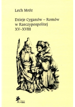 Dzieje Cyganów Romów w Rzeczypospolitej XV - XVIII