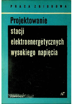 Projektowanie stacji elektroenergetycznych wysokiego napięcia