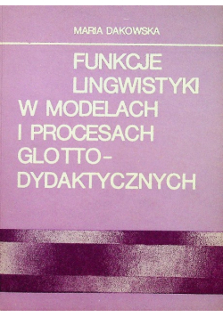 Funkcje lingwistyki w modelach i procesach glotto dydaktycznych